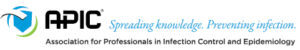 The Association for Professionals in Infection Control and Epidemiology (APIC)